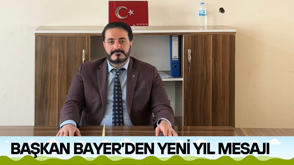 AK Parti Başkale İlçe Başkanı Bayer’den Yeni Yıl Mesajı