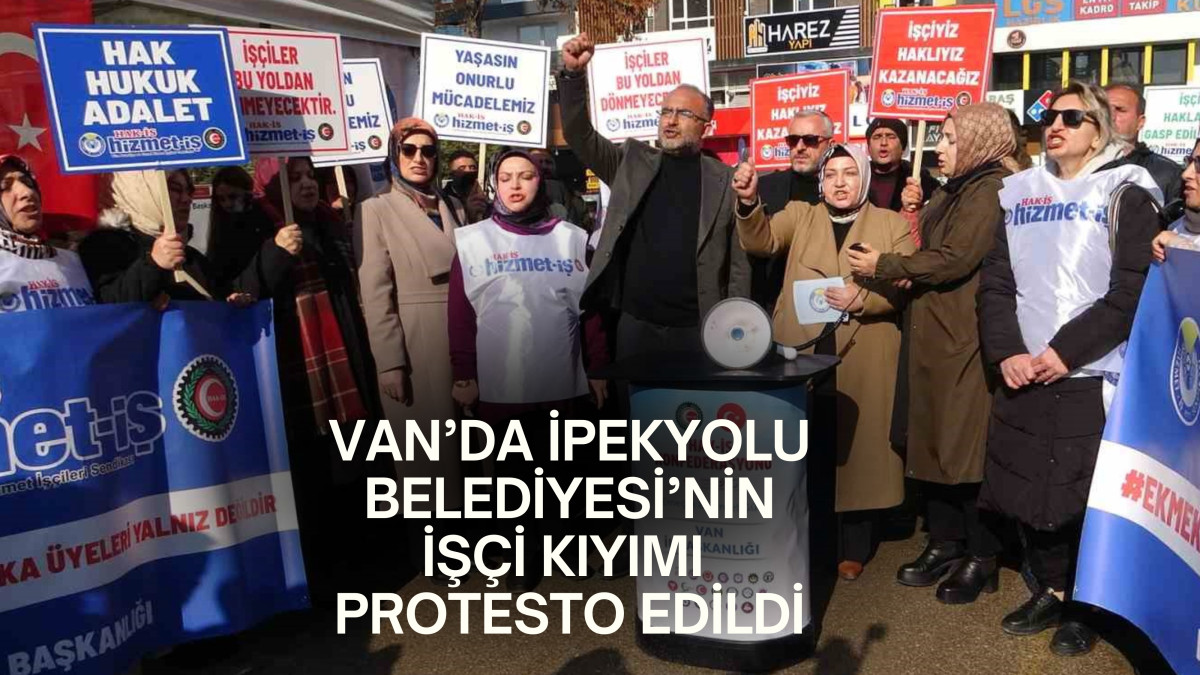 İpekyolu Belediyesi'nin İşçi Kıyımı Protesto Edildi