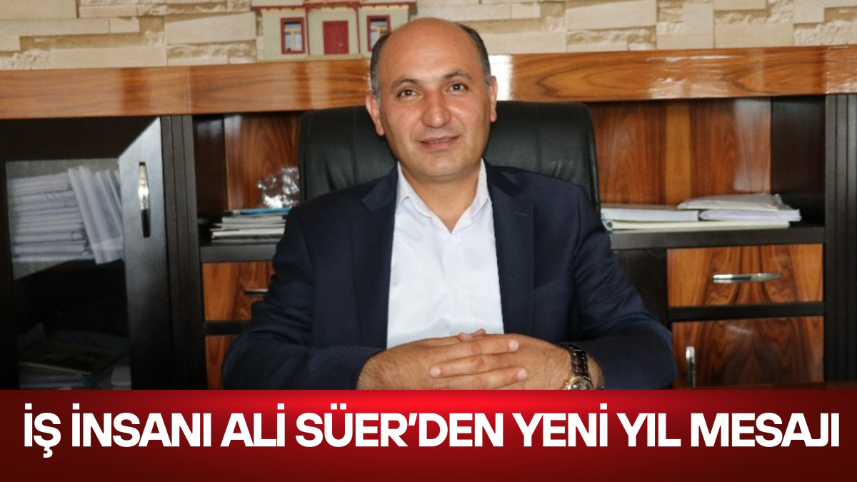 İş İnsanı Ali Süer’den Yeni Yıl Mesajı