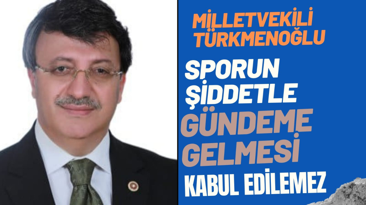 Milletvekili Türkmenoğlu Vanspor'a Yapılan Saldırıyı Kınadı 