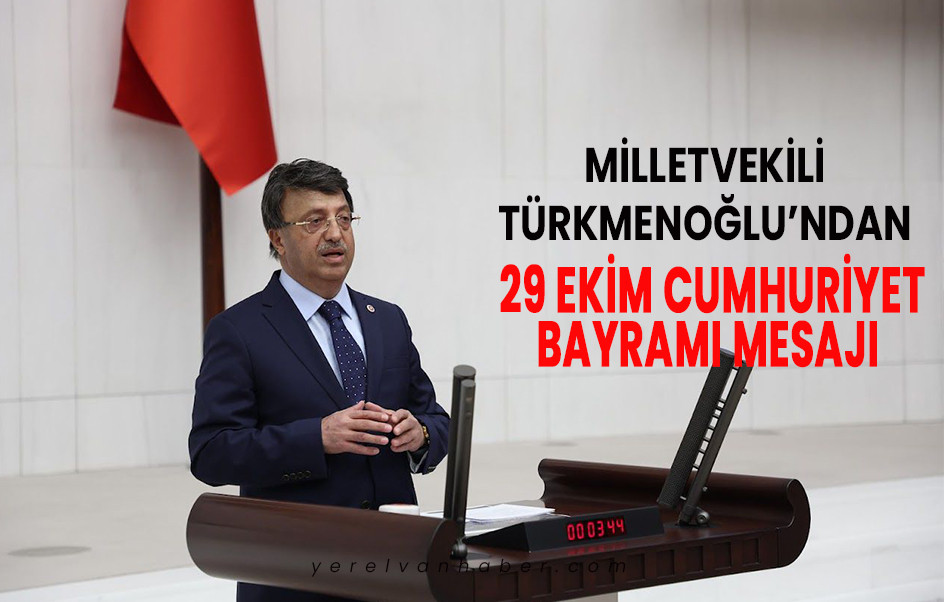 Milletvekili Türkmenoğlu’ndan 29 Ekim Cumhuriyet Bayramı Mesajı