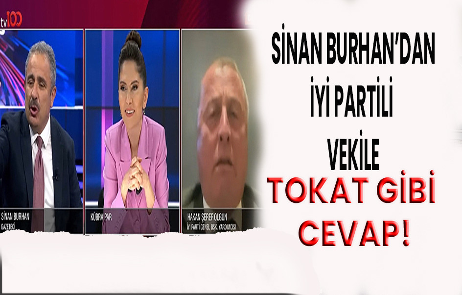 Sinan Burhan'dan İyi Partili Vekile Tokat Gibi Cevap!