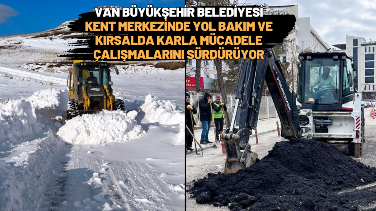 Van Büyükşehir Belediyesi Kent Merkezinde Yol Bakım ve Kırsalda Karla Mücadele Çalışmalarını Sürdürüyor