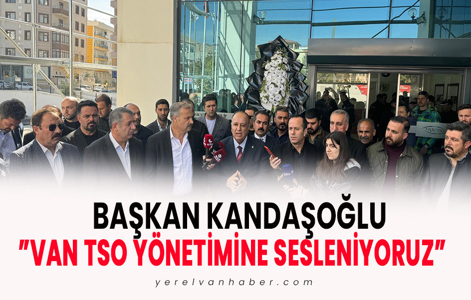 Van Ticaret ve Sanayi Odası Yönetimine Sesleniyoruz