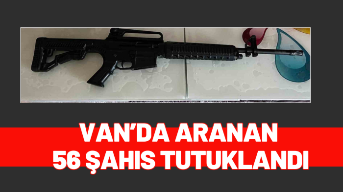 Van’da Aranan 56 Şahıs Tutuklandı