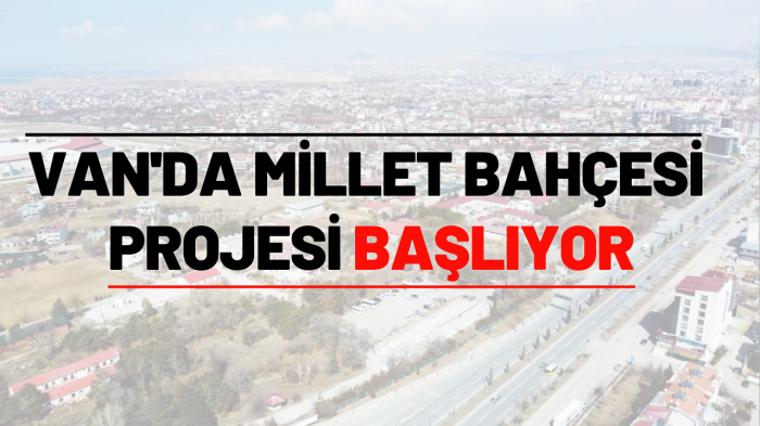 Van'da Millet Bahçesi Projesi Başlıyor