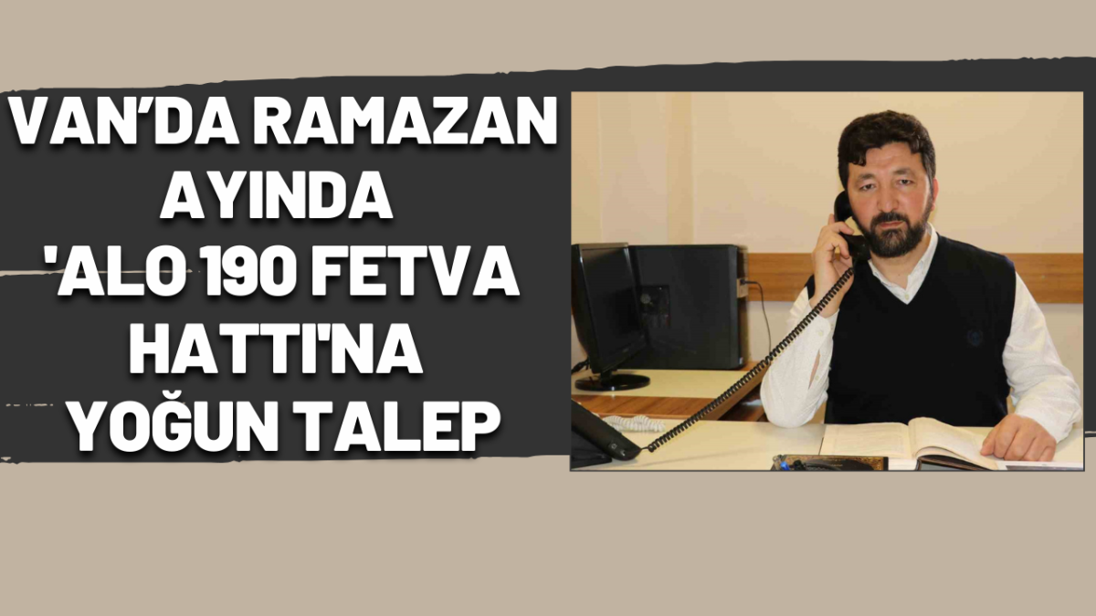 Van’da Ramazan Ayında 'Alo 190 Fetva Hattı'na Yoğun Talep