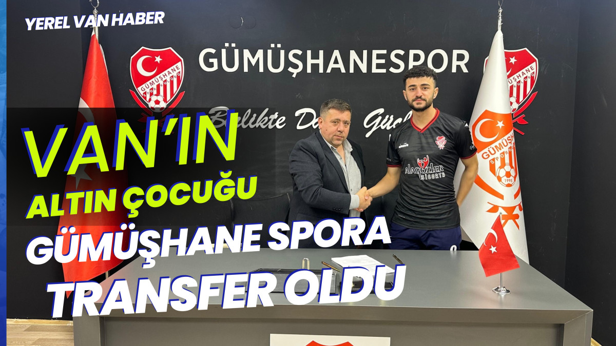 Van’ın Altın Çocuğu Gümüşhane Spora Transfer oldu