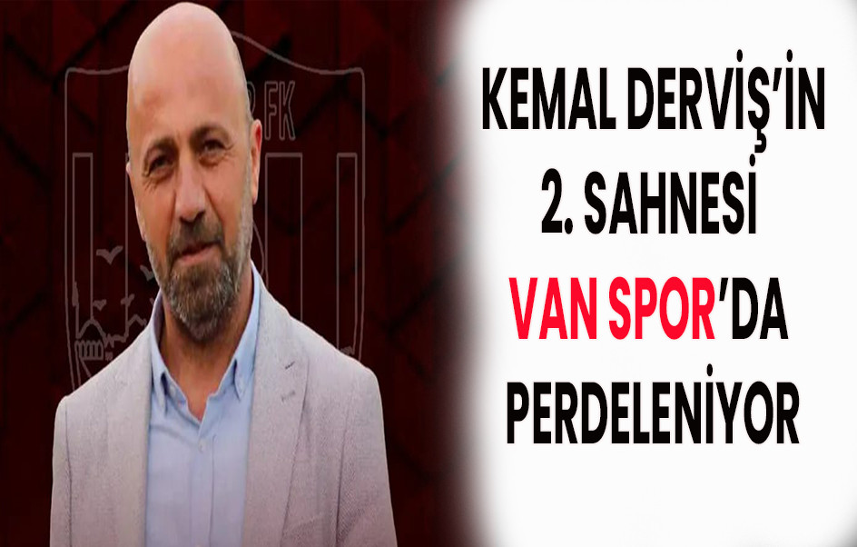 Vans Spor’da Kemal Derviş Sahnesi