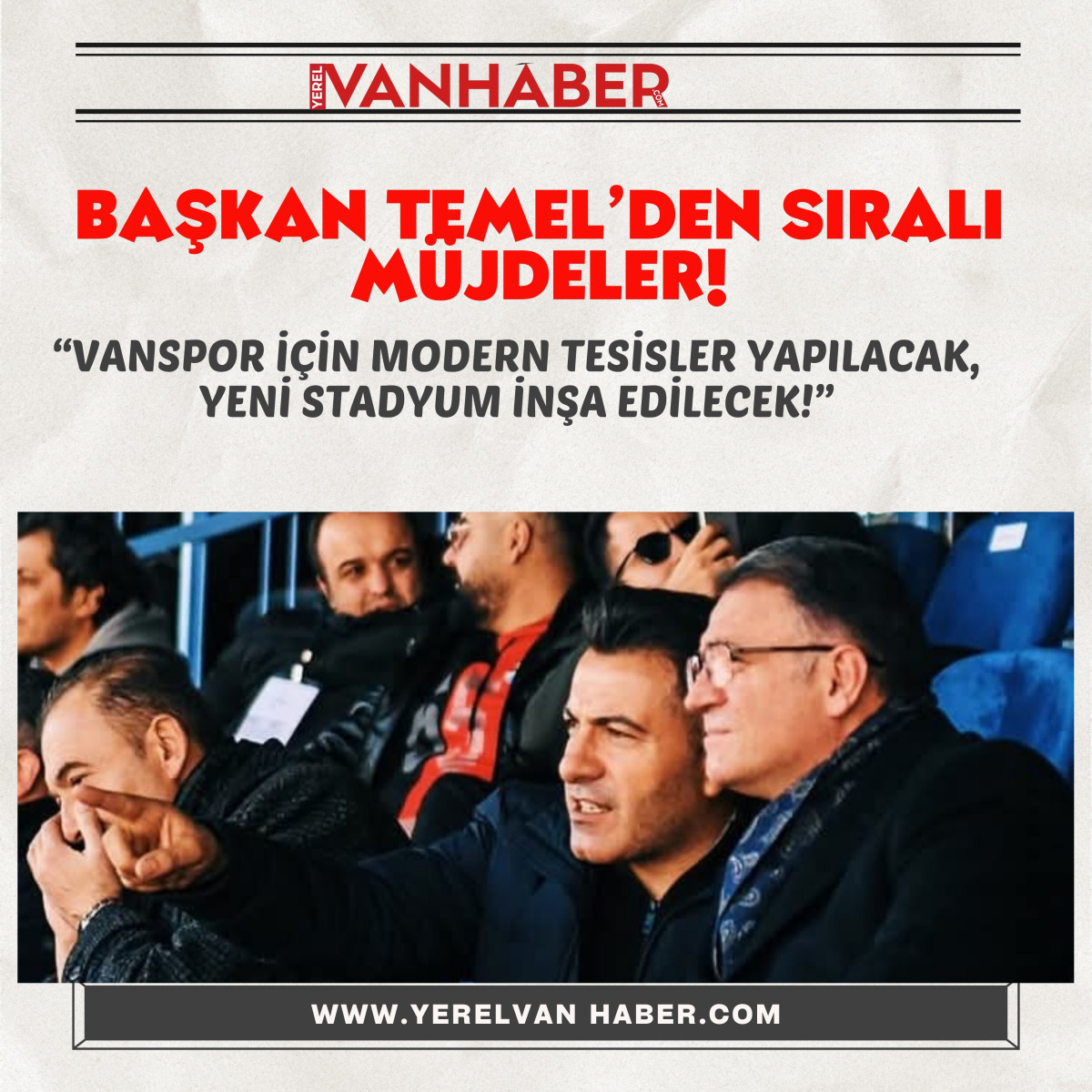 Vanspor FK Başkanı Temel’den Sıralı Müjdeler: Şampiyonluk – Stadyum ve Tesis!