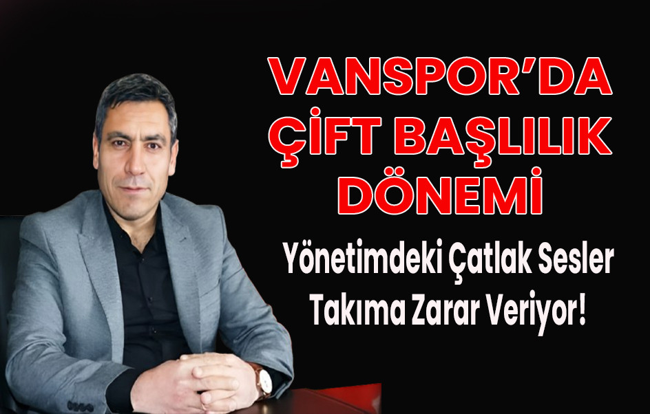 Vanspor'da Çift Başlılık Dönemi